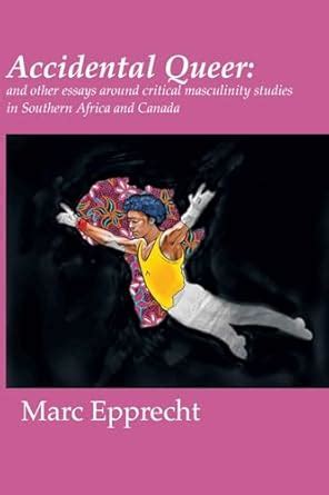 Buy Accidental Queer: and other essays around critical masculinity ...