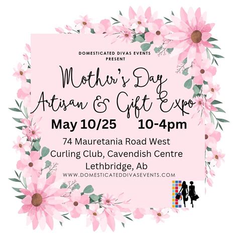 Mothers Day Artisan & Gift Expo, Lethbridge Curling Club, 10 May 2025 ...