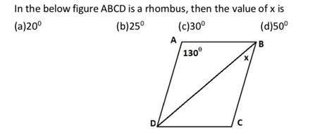 In the below figure ABCD is a rhombus, then the value of x is (a) 200 ...