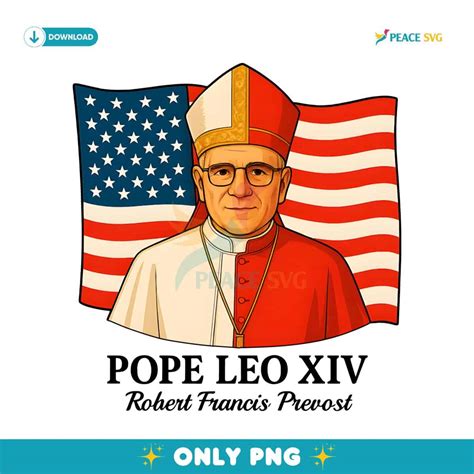 American Pope Leo Xiv May 8Th 2025 Robert Francis Prevost PNG | Peace SVG