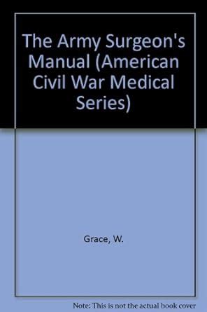 Buy The Army Surgeon's Manual: For the Use of Medical Officers, Cadets ...