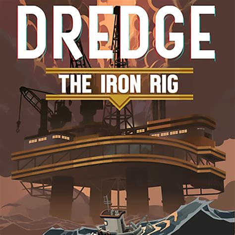 Dredge: The Iron Rig