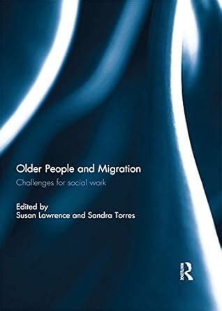 Older People and Migration: Challenges for Social Work eBook : Lawrence ...