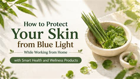 Protect Skin from Blue Light While Working from Home – Sehatokart