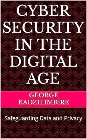 Cyber security in the Digital Age: Safeguarding Data and Privacy eBook ...