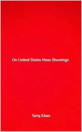 On United States Mass Shootings eBook : Khan, Tariq: Amazon.in: Kindle ...
