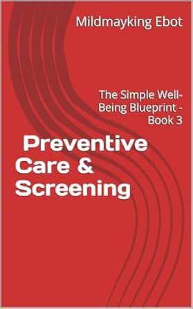 The Simple Well-Being Blueprint - Book 3: Preventive Care & Screening ...