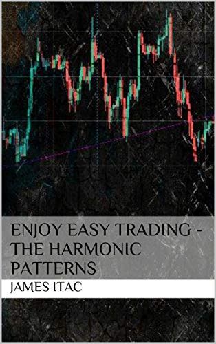 Enjoy Easy Trading - The Harmonic Patterns eBook : Itac, James: Amazon ...