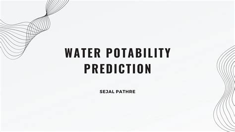 Water Potability: Ensuring Safe Drinking Water – A Project by Sejal | PDF