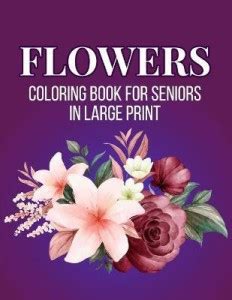 Flower Coloring Book For Seniors In Large Print: Buy Flower Coloring ...