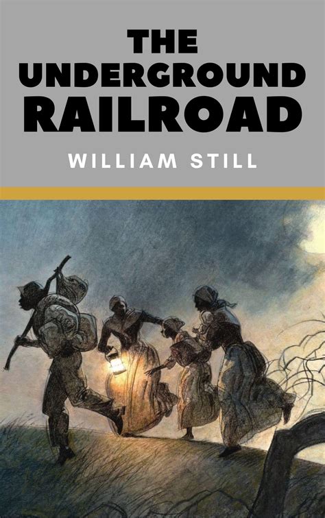 THE UNDERGROUND RAILROAD (Annotated) by William Still | Goodreads
