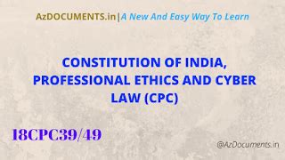 CONSTITUTION OF INDIA, PROFESSIONAL ETHICS AND CYBER LAW (CPC)(18CPC39/49)
