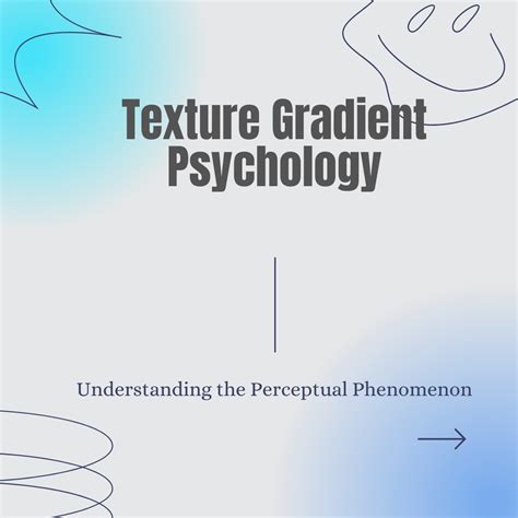 Texture Gradient Psychology: Understanding the Perceptual Phenomenon ...