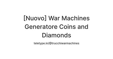 [Nuovo] War Machines Generatore Coins and Diamonds — Teletype