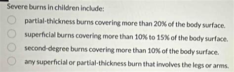 Solved: Severe burns in children include: partial-thickness burns ...