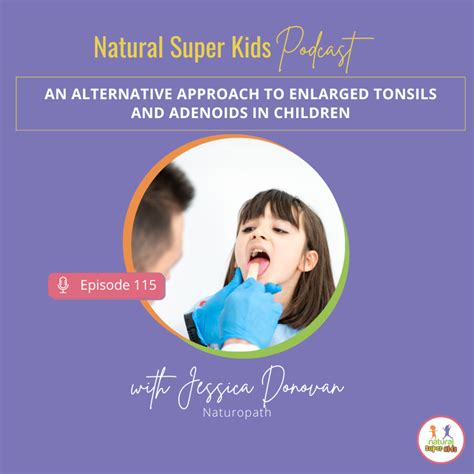 Episode 115: An Alternative Approach to Enlarged Tonsils and Adenoids in Children