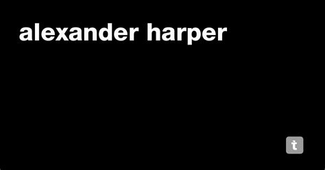 alexander harper — Teletype
