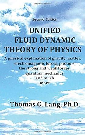 Unified Fluid Dynamic Theory of Physics: A physical explanation of ...