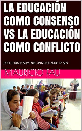 LA EDUCACIÓN COMO CONSENSO VS LA EDUCACIÓN COMO CONFLICTO: COLECCIÓN ...