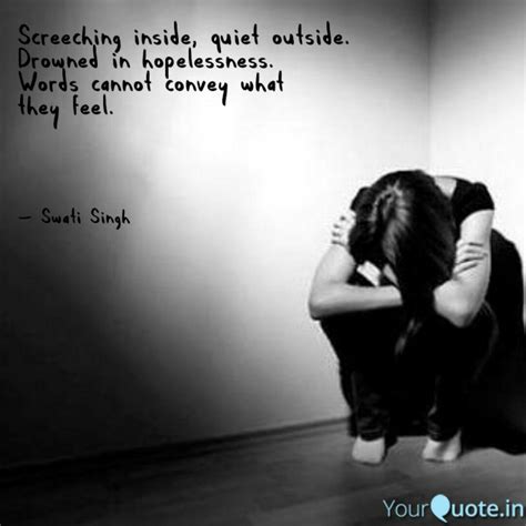 Screeching inside, quiet ... | Quotes & Writings by Swati Singh | YourQuote