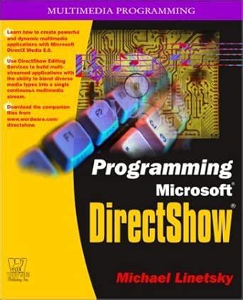 Programming Microsoft DirectShow (Multimedia Programming S.) : Linetsky ...