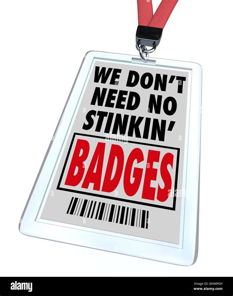 We Don't Need No Stinkin Badges - Stinking Badge Lanyard Stock Photo ...