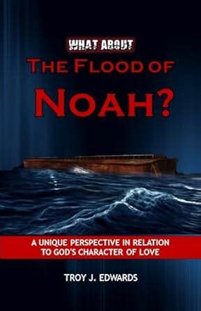What About The FLOOD OF NOAH?: A Unique Perspective in Relation to God ...