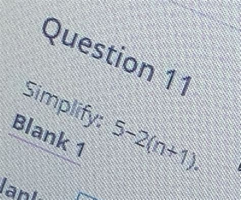 Solved: Simplify: 5-2(n+1). Blank 1 lant [Math]