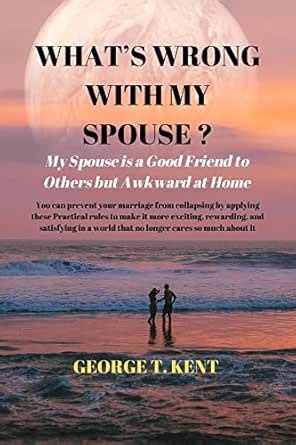 WHAT’S WRONG WITH MY SPOUSE ?: My Spouse is a Good Friend to Others but ...