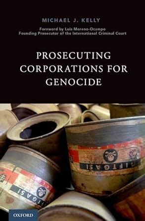 Prosecuting Corporations for Genocide : Moreno-Ocampo, Luis , Global ...