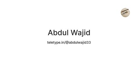 Abdul Wajid — Teletype