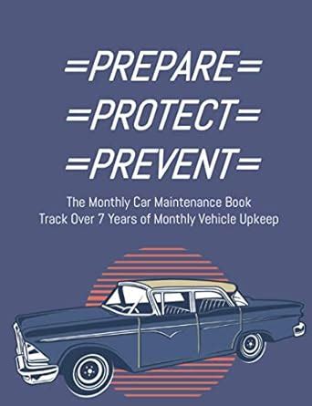 Prepare Protect Prevent The Monthly Car Maintenance Book Track Over 7 ...
