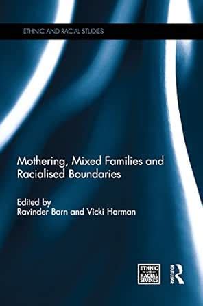 Mothering, Mixed Families and Racialised Boundaries (Ethnic and Racial ...