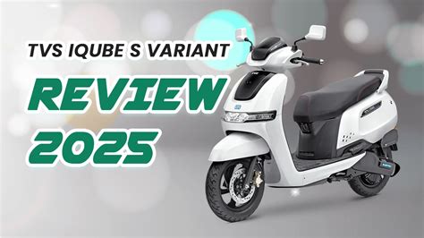 TVS iQube S Variant Review 2025 – Updated Specs & Real Performance