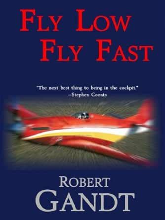 Fly Low Fly Fast: Inside the Reno Air Races eBook : Gandt, Robert ...
