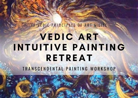 Intuitive Painting Retreat. Vedic Art - the 17 Principles of Art & Life ...