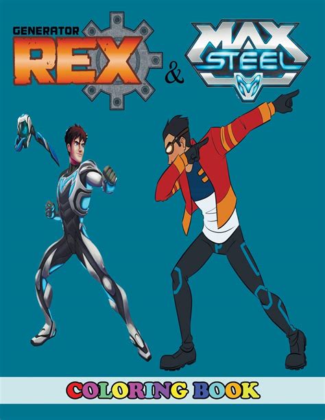 Buy Generator Rex and Max Steel Coloring Book: 2 in 1 Coloring Book for ...