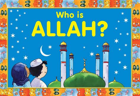 Who is Allah?: Islamic Children's Books on the Quran, the Hadith, and ...