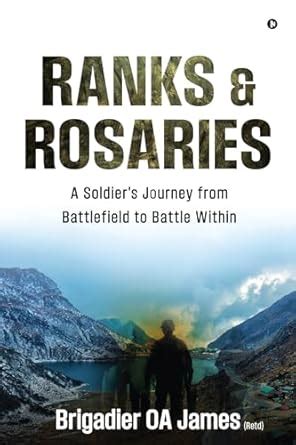 Ranks & Rosaries : A Soldier's Journey from Battlefield to Battle ...