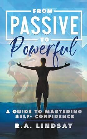 From Passive to Powerful: A Guide to Mastering Self-Confidence ...
