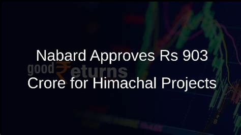 Nabard Approves 127 Projects Worth Rs 903 Crore in Himachal Pradesh ...