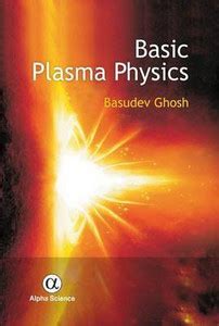 Basic Plasma Physics: Buy Basic Plasma Physics by Ghosh Basudev at Low ...