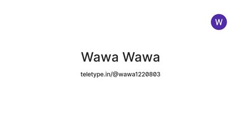 Wawa Wawa — Teletype