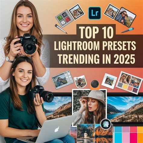 Top 10 Trending Lightroom Presets for 2025