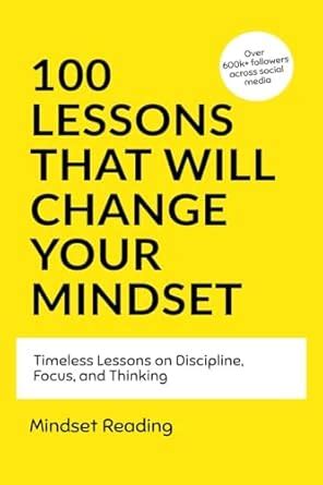 100 Lessons That Will Change Your Mindset : Timeless Lessons on ...