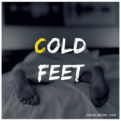 Cold Feet: Idiom Meaning & Examples - Movie Idioms
