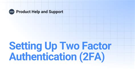 Setting Up Two Factor Authentication (2FA) | Product Help and Support