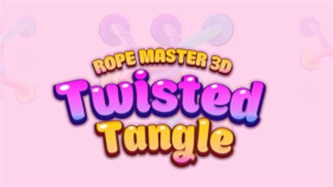 Rope Master 3D Twisted Tangle Puzzle Game - Twisted Tangle Challenge 3D ...