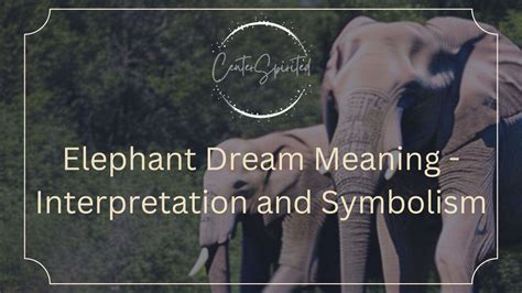 Elephant Dream Meaning - Interpretation and Symbolism