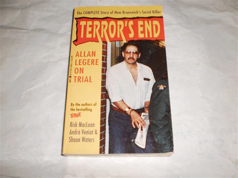 Terror's End: Allan Legere on Trial by Rick MacLean | Goodreads